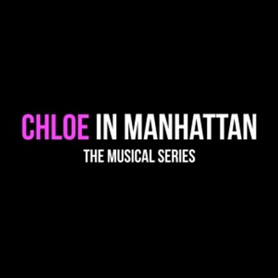 CHLOE IN MANHATTAN THE MUSICAL SERIES Releases Second Episode
