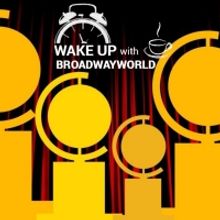 Wake Up With BWW 5/10: Check Out the 2022 TONY AWARD Nominations, and More!