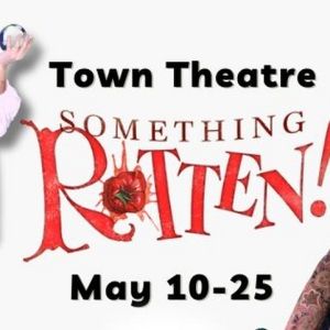 SOMETHING ROTTEN! The Musical Announced At Town Theatre