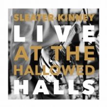 Sleater-Kinney Releases Amazon Original EP 'Live at the Hallowed Halls'