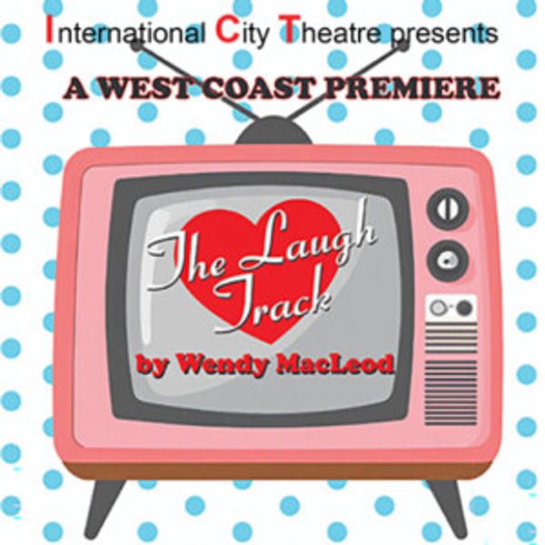 THE LAUGH TRACK to Open at International City Theatre in Long Beach Photo