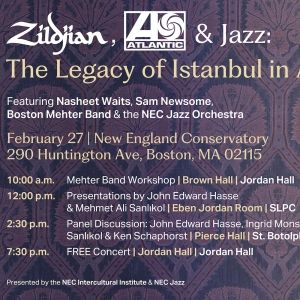 THE LEGACY OF ISTANBUL IN AMERICA Featuring Jazz Orch & Mehter Band is Coming to NEC