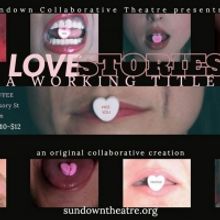 Sundown Collaborative Theatre Presents LOVE STORIES: 'A WORKING TITLE'