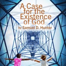 Williamston Theatre Presents A CASE FOR THE EXISTENCE OF GOD In February