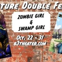 ZOMBIE GIRL and SWAMP GIRL to Open at B3 Theater
