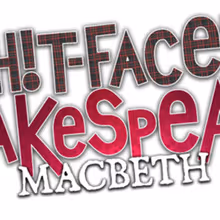 SHIT-FACED SHAKESPEARE: MACBETH to Play CAPA's Southern Theatre