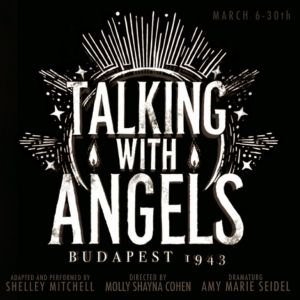 Theaterlab Presents Shelly Mitchell's TALKING WITH ANGELS: BUDAPEST 1943