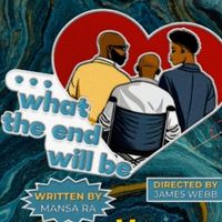 Review: 'WHAT THE END WILL BE', Presented By Three Bone Theatre Photo