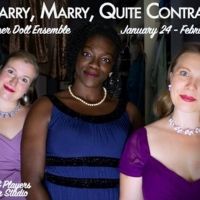 Paper Dolls And Plays & Players Present MARRY, MARRY, QUITE CONTRARY A New Play!
