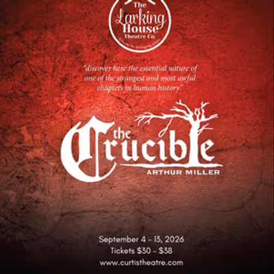 THE CRUCIBLE to Open at The Curtis Theatre With The Larking House Theatre Co.