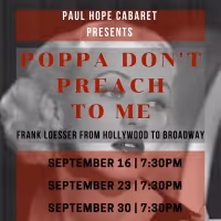 Paul Hope Cabaret Presents Poppa Don't Preach to Me: Frank Loesser from Hollywood to…
