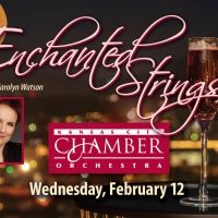 KC Chamber Orchestra Announces Enchanted Strings February 12 With Guest Conductor…