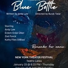 BLUE BOTTLE to Premiere at the New York Theater Festival January 2025