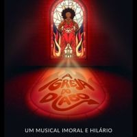 Inspired by Machado De Assis A IGREJA DO DIABO – UM MUSICAL IMORAL E HILÁRIO is a Pop/LGBTQ+ Show that Opens at Nucleo Experimental