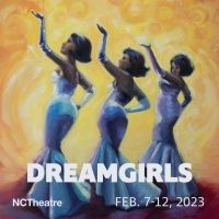 DREAMGIRLS Comes to North Carolina Theatre in February