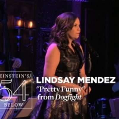 VIDEO: Watch Lindsay Mendez Sing 'Pretty Funny' From DOGFIGHT as Part of #54BelowatHome Series