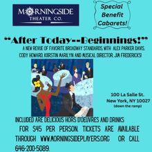 AFTER TODAY- BEGINNINGS! Broadway Cabaret is Coming to Morningside Theater Co