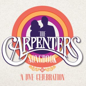 THE CARPENTERS SONGBOOK to Visit Popejoy Hall