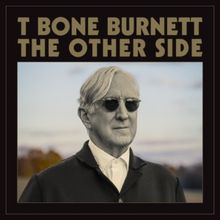 T Bone Burnett To Release First Solo Album In Nearly 20 Years, 'The Other Side,' in A