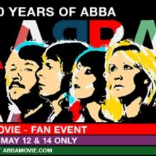 ABBA: THE MOVIE - FAN EVENT Coming To Movie Theaters On May 12 & 14
