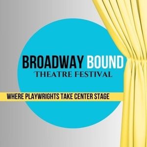 Broadway Bound Theatre Festival Opens Submissions for 2026 Season