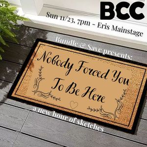 Brooklyn Comedy Collective To Present Bundle & Save’s NOBODY FORCED YOU TO BE HERE