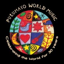 Putumayo Celebrates 30 Years Of Presenting Music And Cultures From Around The Globe