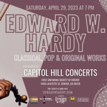 Capitol Hill Concerts To Present Season Finale EDWARD W. HARDY – CLASSICAL, POP, &