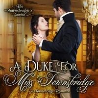 Sophie Barnes Releases New Historical Regency Romance A DUKE FOR MISS TOWNSBRIDGE