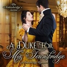 Sophie Barnes Releases New Historical Regency Romance A DUKE FOR MISS TOWNSBRIDGE