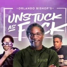 UNSTUCK AS F*CK Starring Orlando Bishop to Premiere at The Studios Of Key West