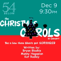THE CHRISTMAS CAROLS Comes to 54 Below in December