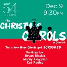 THE CHRISTMAS CAROLS Comes to 54 Below in December