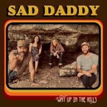 Sad Daddy Releases New Album 'Way Up In The Hills'