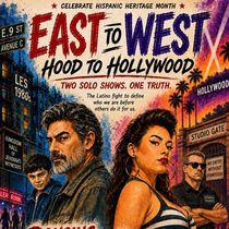 EAST TO WEST: HOOD TO HOLLYWOOD to Pair Two Latino Solo Shows at Hudson Theatre