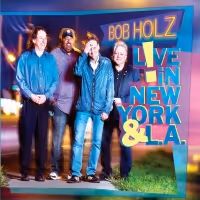 Bob Holz to Release Live Album with Former Members of Spyro Gyra and Blood Sweat and…