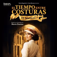 EL TIEMPO ENTRE COSTURAS, EL MUSICAL regresa hoy al Teatro Calderón de Madrid