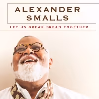 Award-Winning Chef And Vocalist Alexander Smalls' New Record LET US BREAK BREAD…