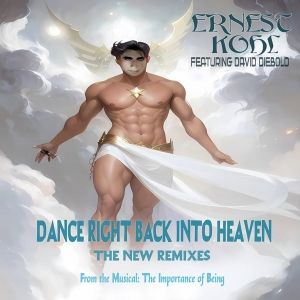 Ernest Kohl Releases 'DANCE RIGHT BACK INTO HEAVEN' Remixes With David Diebold