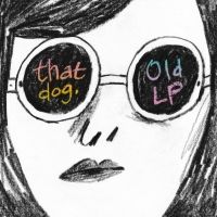 that dog. Announces New Album and Shares Single 'If You Just Didn't Do It'