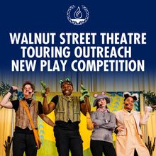 Walnut Street Theatre to Present 2025-26 Playwriting Competition For Young Audience W