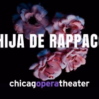 Chicago Opera Theater Announces Chicago Premiere of LA HIJA DE RAPPACCINI