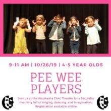 The Waukesha Civic Theatre Presents PEE WEE PLAYERS