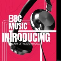 British Music Embassy at SXSW Announces BBC Showcases