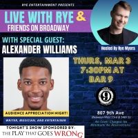 Alexander Williams to Join LIVE WITH RYE & FRIENDS ON BROADWAY!