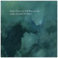 BWW Album Review: HADLEY FRASER AND WILL BUTTERWORTH - LIGHTS AROUND THE SHORE