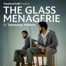 Theatrical Outfit To Present THE GLASS MENAGERIE By Tennessee Williams