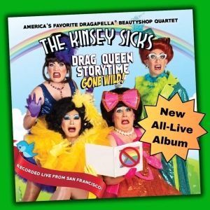 Album Review: America's Fave Dragapella® Beautyshop Quartet High Kicks Back On Their New Album THE KINSEY SICKS: DRAG QUEEN STORYTIME GONE WILD