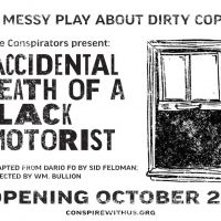 The Conspirators Present ACCIDENTAL DEATH OF A BLACK MOTORIST