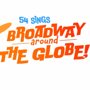 Interview: 54 SINGS BROADWAY AROUND THE GLOBE Is Traveling to 54 Below